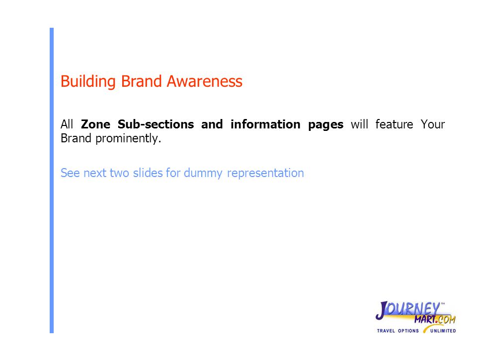 All Zone Sub-sections and information pages will feature Your Brand prominently.