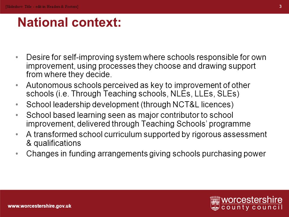 National context: Desire for self-improving system where schools responsible for own improvement, using processes they choose and drawing support from where they decide.