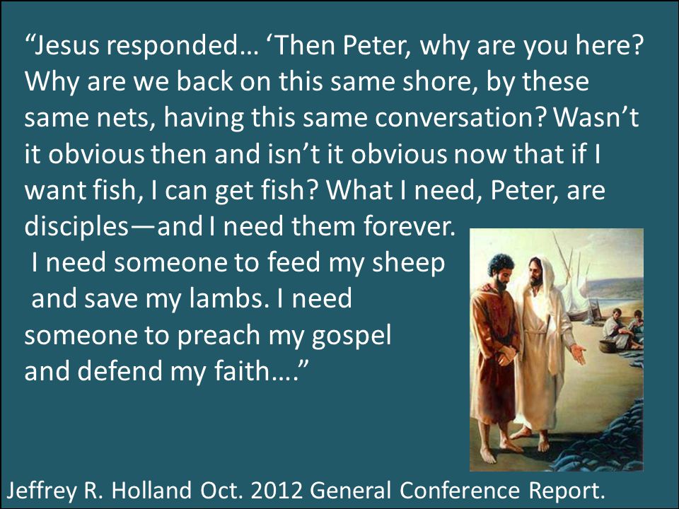 Jesus responded… ‘Then Peter, why are you here.