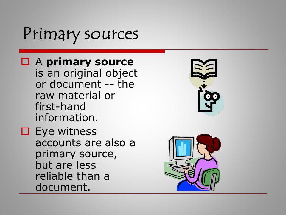 Credibility of Sources How can you tell if a source is going to be credible or reliable