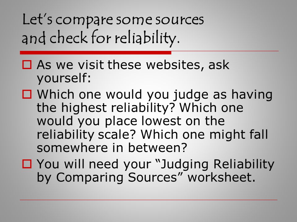 How can you judge the reliability of the information that you find.
