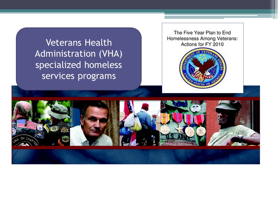 Veterans Health Administration (VHA) specialized homeless services programs