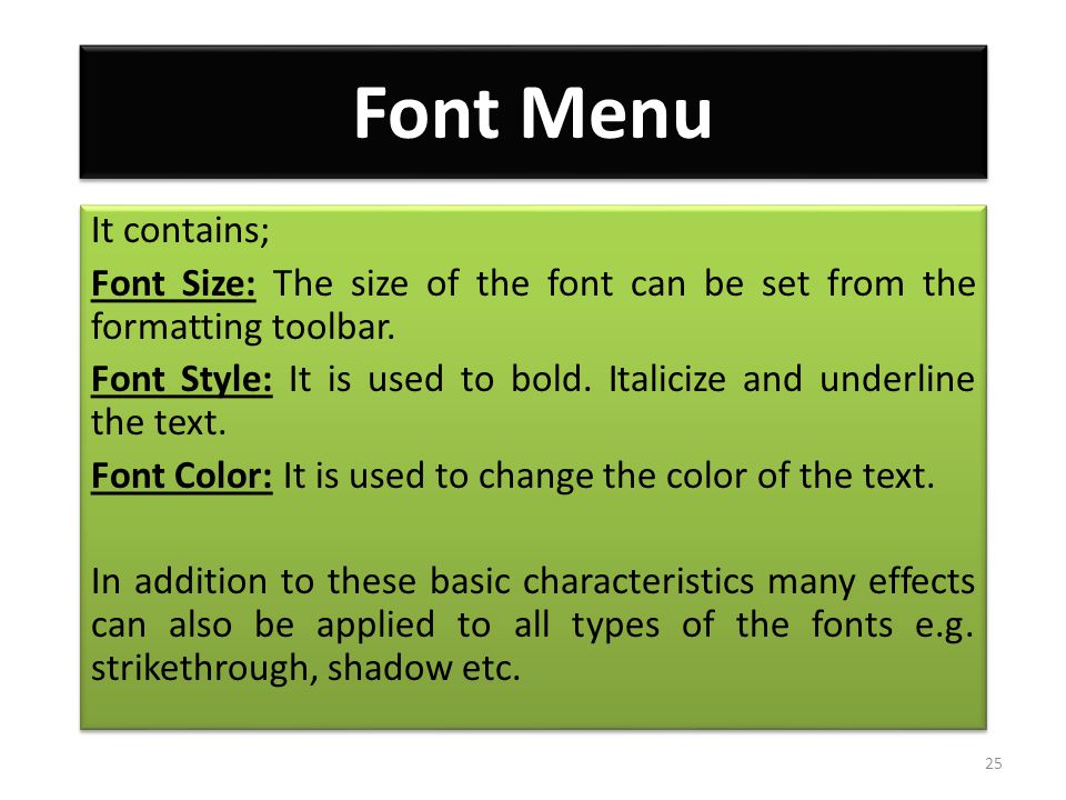 Font Menu It contains; Font Size: The size of the font can be set from the formatting toolbar.