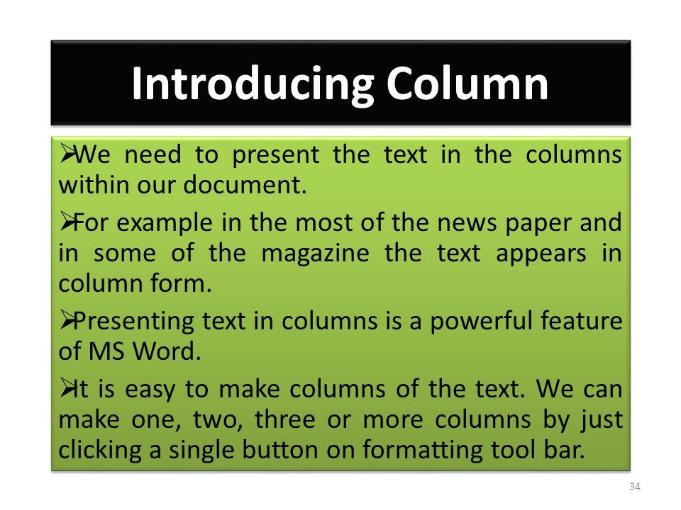 Introducing Column  We need to present the text in the columns within our document.