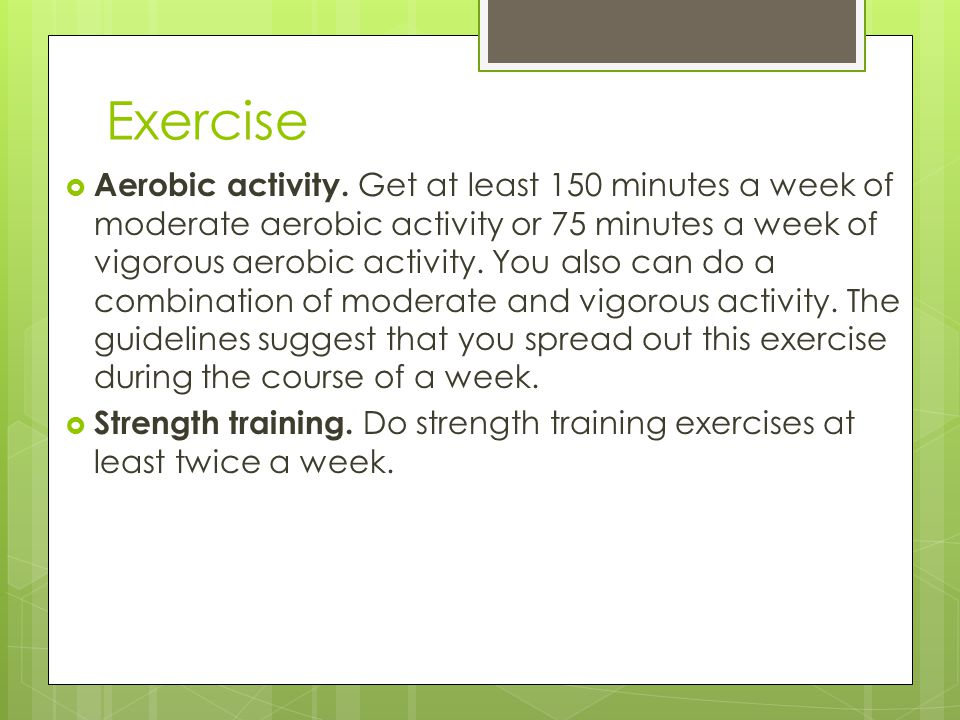 Exercise  Aerobic activity.