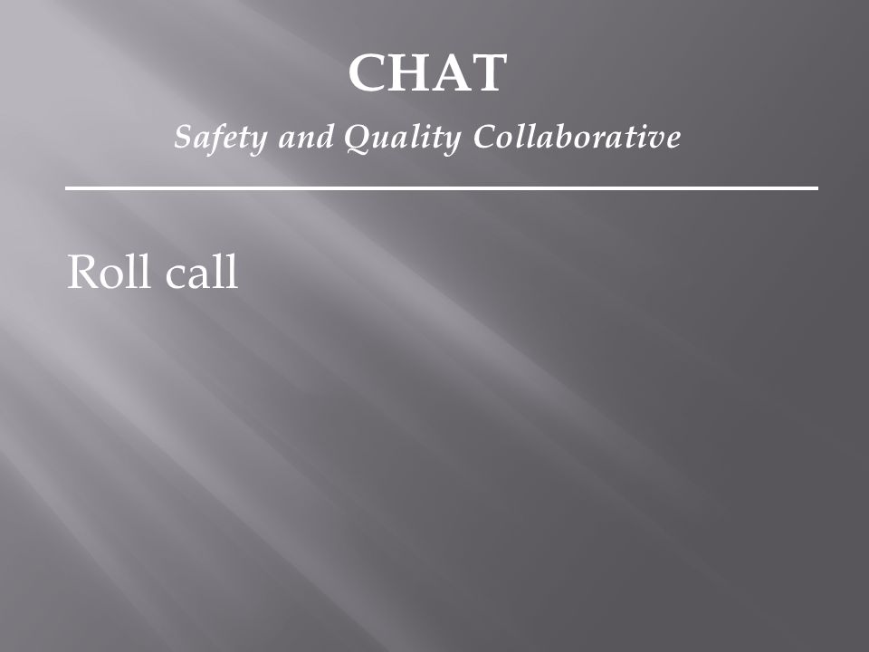 Roll call CHAT Safety and Quality Collaborative
