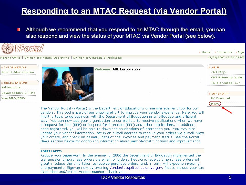 DCP Vendor Resources 5 Responding to an MTAC Request (via Vendor Portal) Although we recommend that you respond to an MTAC through the  , you can also respond and view the status of your MTAC via Vendor Portal (see below).