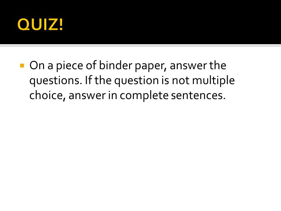  On a piece of binder paper, answer the questions.