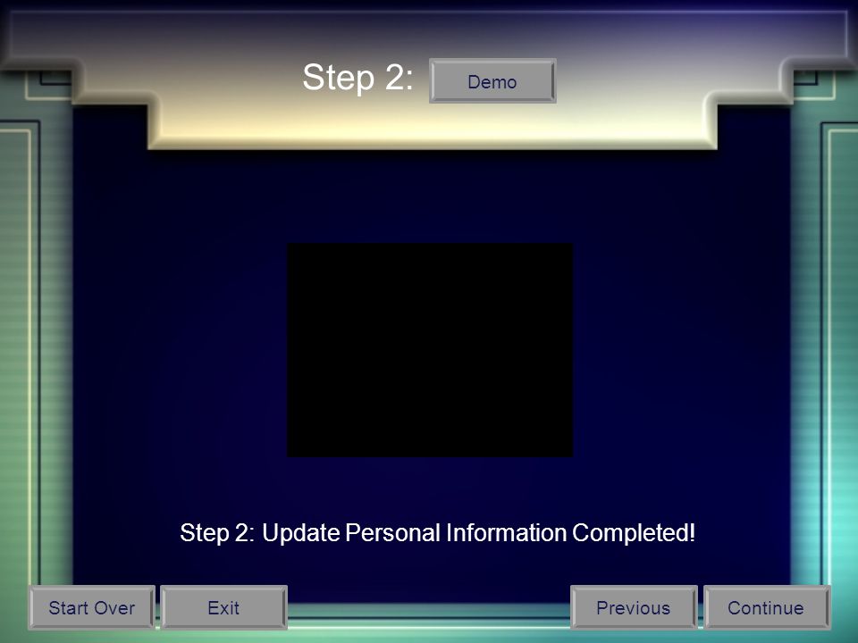 Step 2: Update Personal Information Completed! Step 2: Demo Start OverPreviousContinueExit