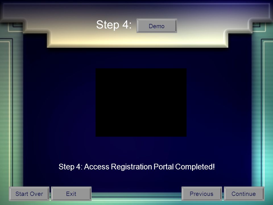 Step 4: Access Registration Portal Completed! Step 4: Demo Start OverPreviousContinueExit