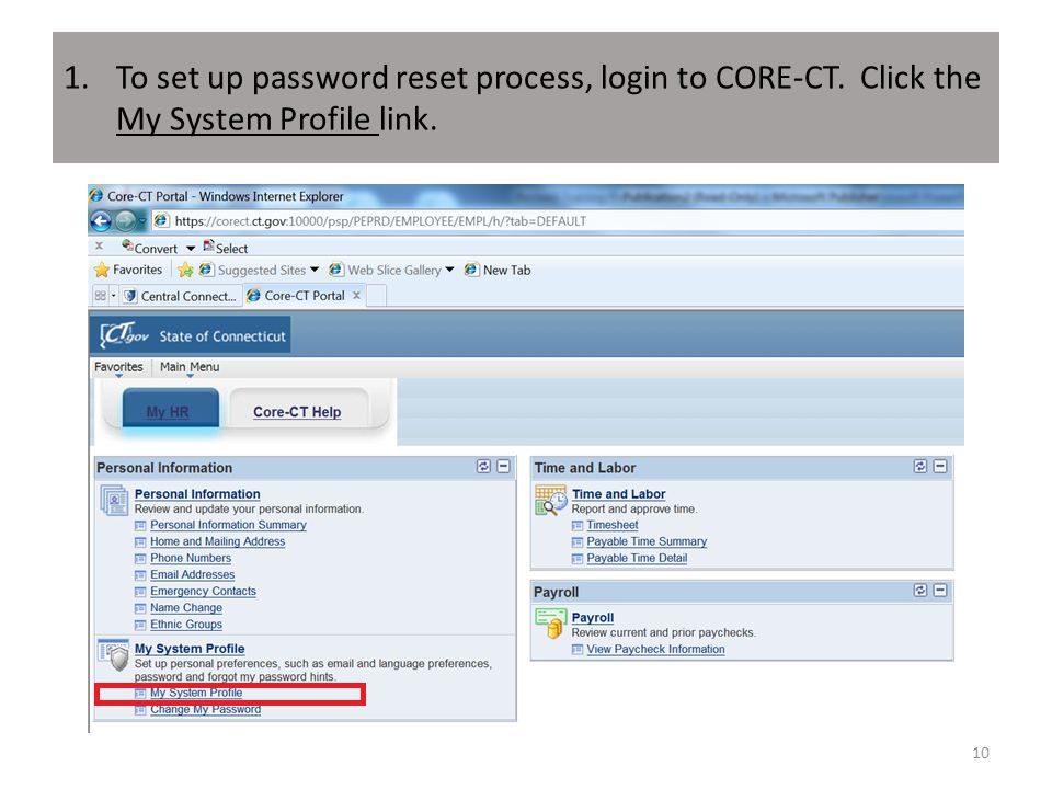 1.To set up password reset process, login to CORE-CT. Click the My System Profile link. 10
