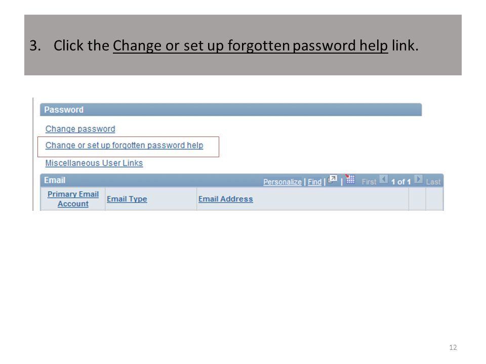 3.Click the Change or set up forgotten password help link. 12