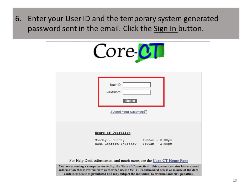 6.Enter your User ID and the temporary system generated password sent in the  .