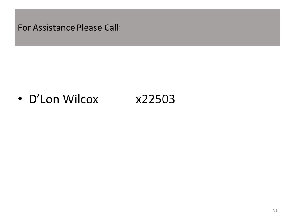 For Assistance Please Call: D’Lon Wilcoxx