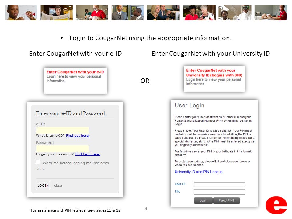 4 Enter CougarNet with your e-ID Login to CougarNet using the appropriate information.