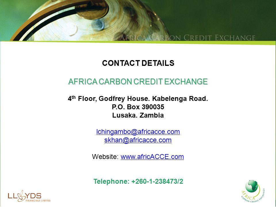 CONTACT DETAILS AFRICA CARBON CREDIT EXCHANGE 4 th Floor, Godfrey House.