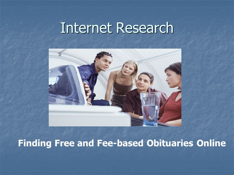 Internet Research Finding Free and Fee-based Obituaries Online