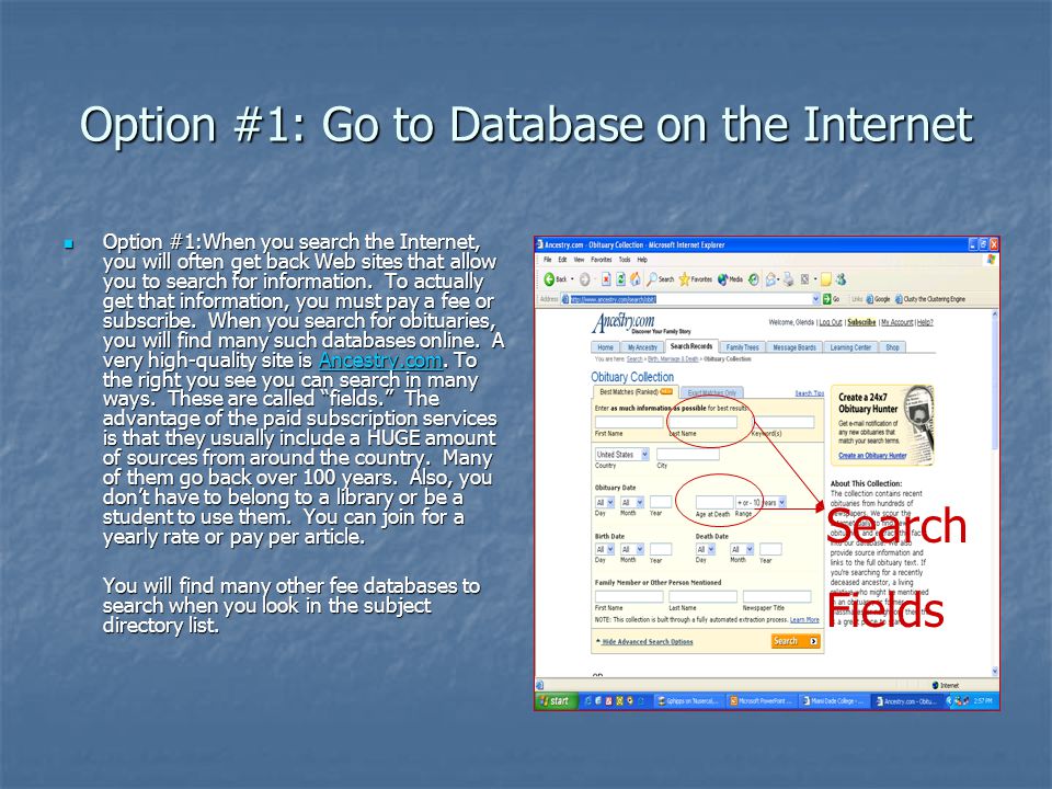 Option #1: Go to Database on the Internet Option #1:When you search the Internet, you will often get back Web sites that allow you to search for information.