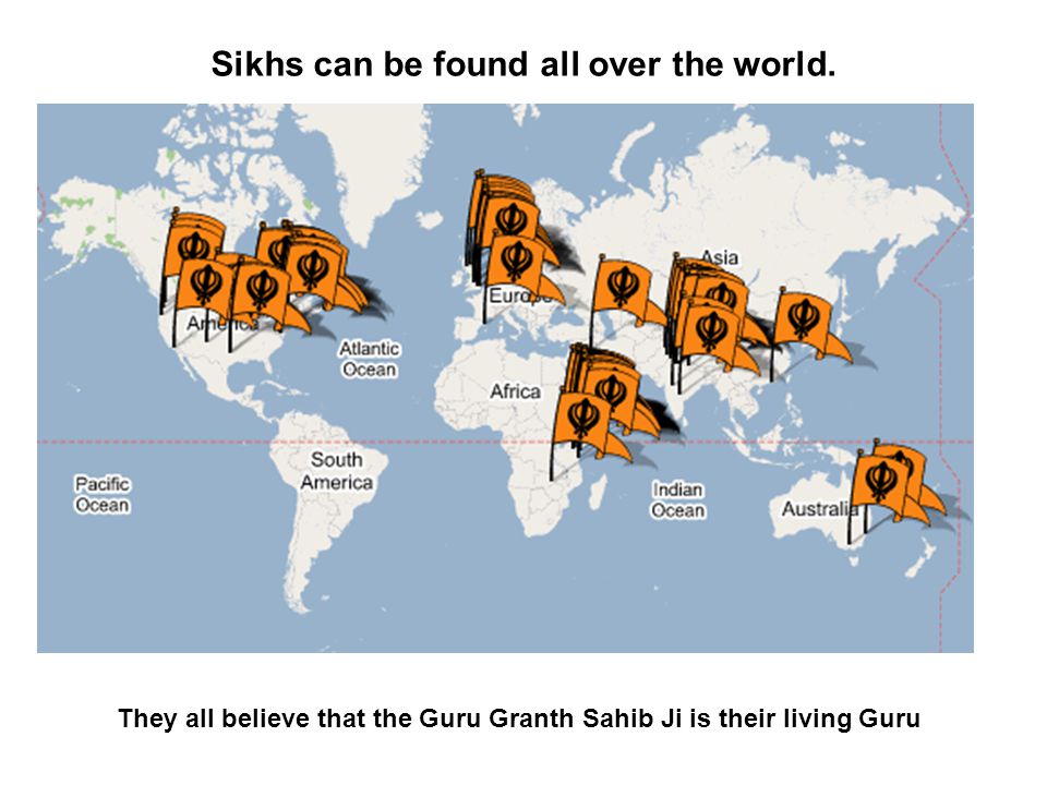 Sikhs can be found all over the world.