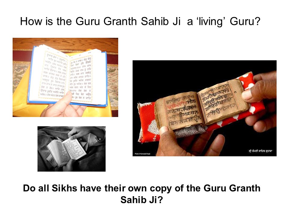 How is the Guru Granth Sahib Ji a ‘living’ Guru.