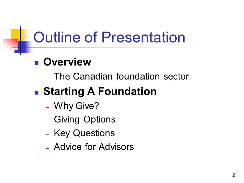 2 Outline of Presentation Overview – The Canadian foundation sector Starting A Foundation – Why Give.