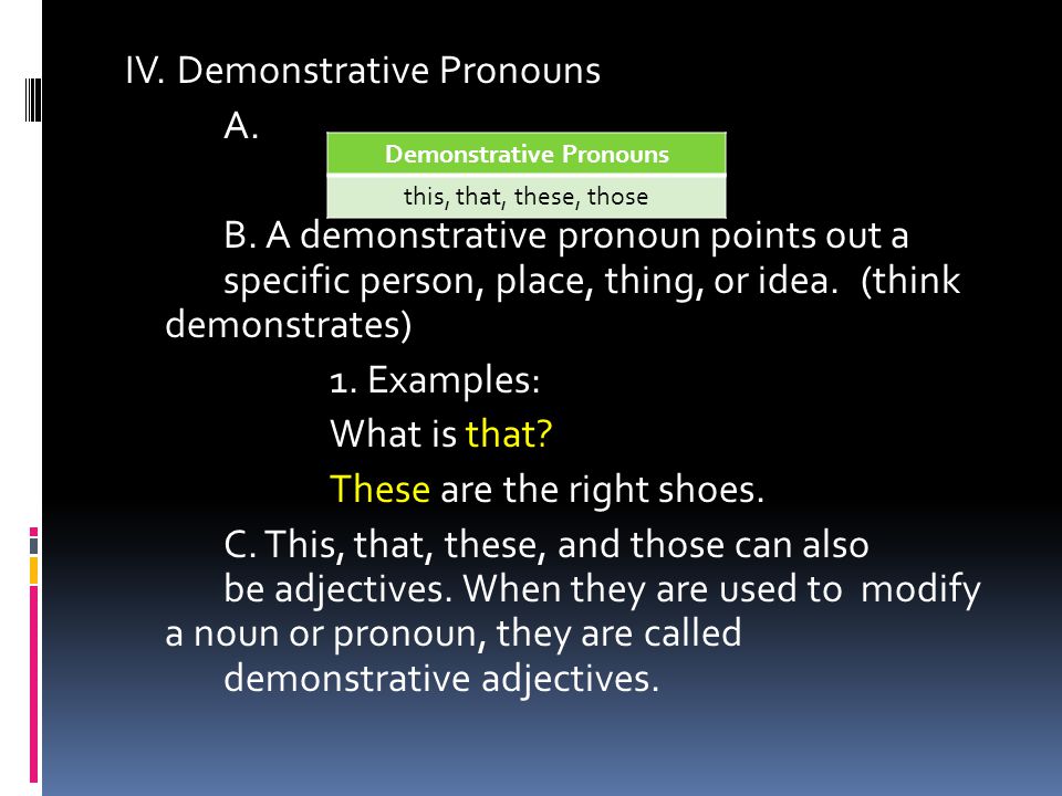 IV. Demonstrative Pronouns A. B.
