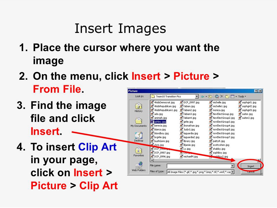 Insert Images 1.Place the cursor where you want the image 2.On the menu, click Insert > Picture > From File.