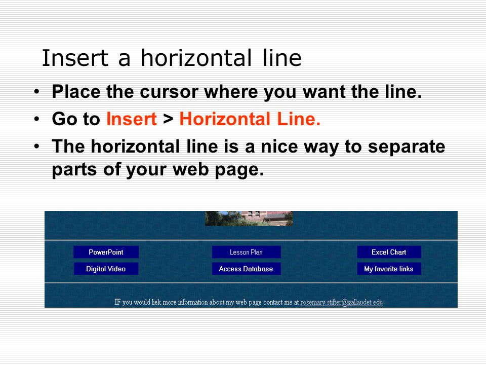 Insert a horizontal line Place the cursor where you want the line.