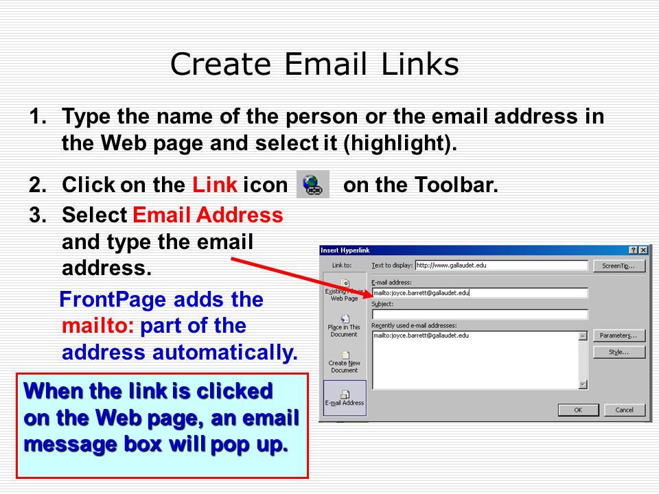 Create  Links 1.Type the name of the person or the  address in the Web page and select it (highlight).
