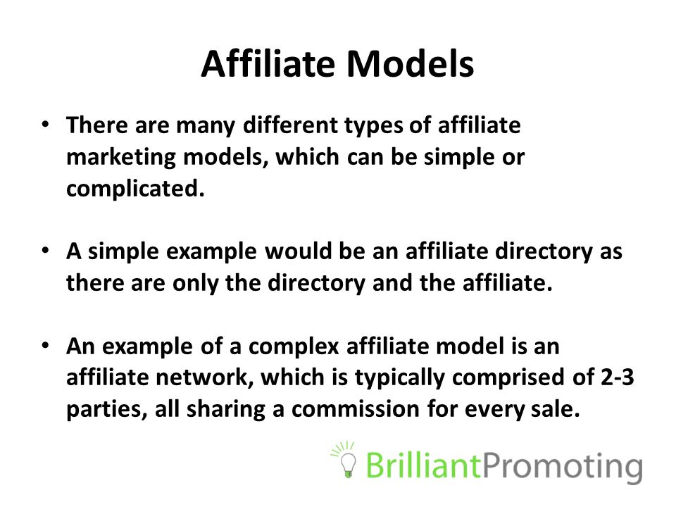 Affiliate Models There are many different types of affiliate marketing models, which can be simple or complicated.