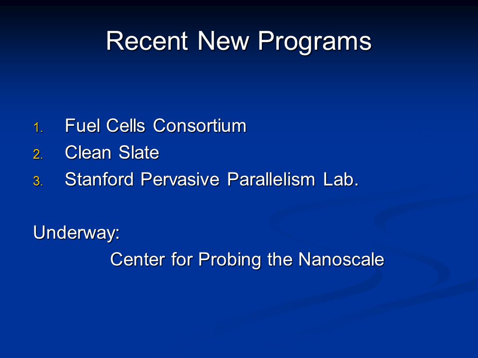 Recent New Programs 1. Fuel Cells Consortium 2. Clean Slate 3.