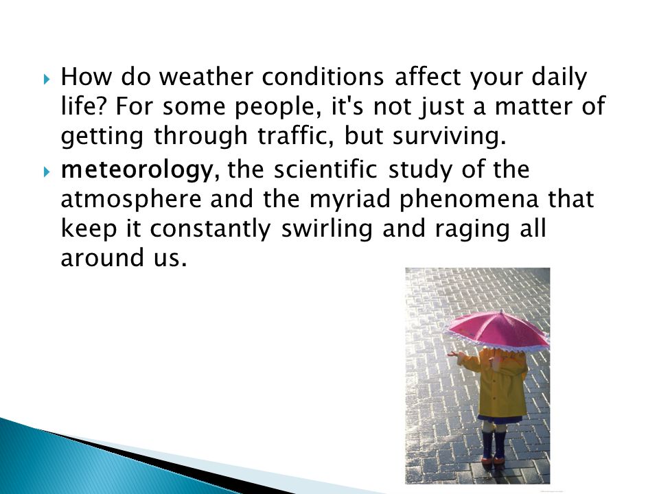 how does weather affect the environment the weather affects many aspects of our lives and