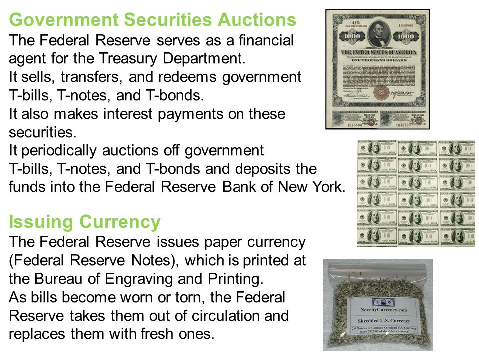 Government Securities Auctions The Federal Reserve serves as a financial agent for the Treasury Department.