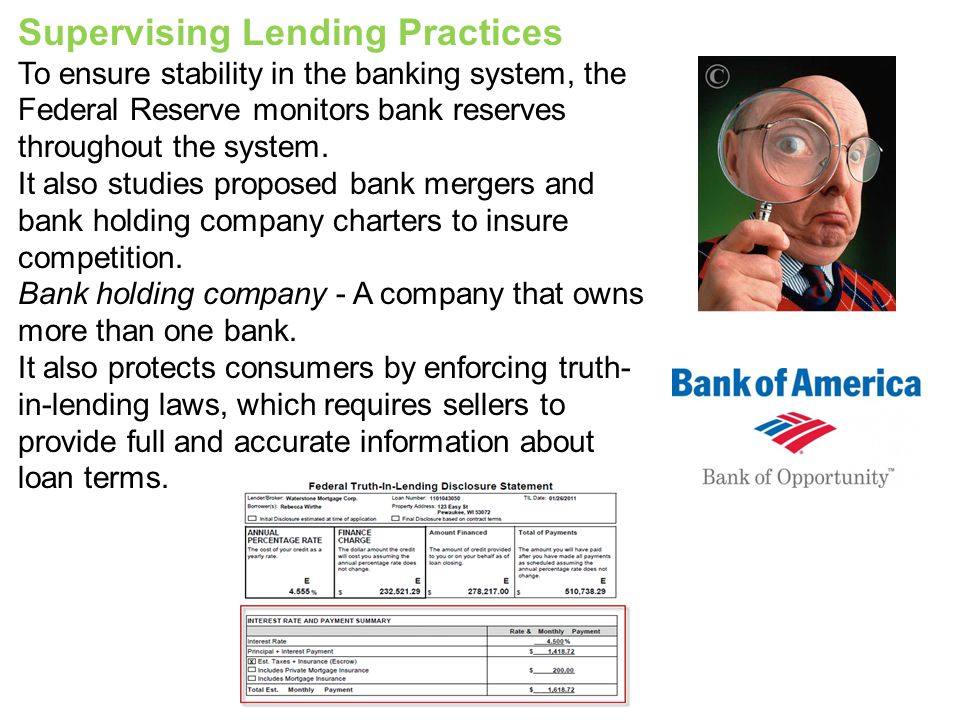 Supervising Lending Practices To ensure stability in the banking system, the Federal Reserve monitors bank reserves throughout the system.
