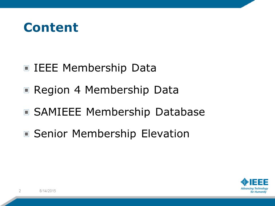 Content IEEE Membership Data Region 4 Membership Data SAMIEEE Membership Database Senior Membership Elevation 8/14/20152