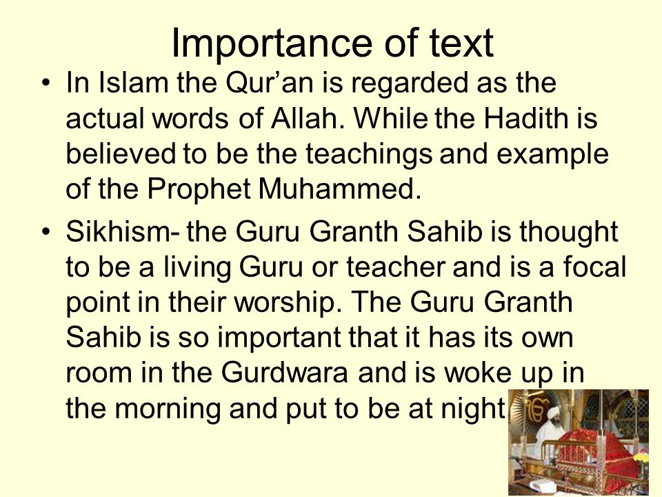 Importance of text In Islam the Qur’an is regarded as the actual words of Allah.