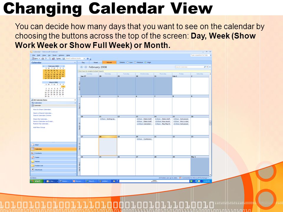 Changing Calendar View You can decide how many days that you want to see on the calendar by choosing the buttons across the top of the screen: Day, Week (Show Work Week or Show Full Week) or Month.