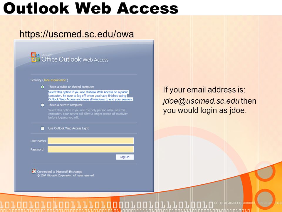 Outlook Web Access   If your  address is: then you would login as jdoe.
