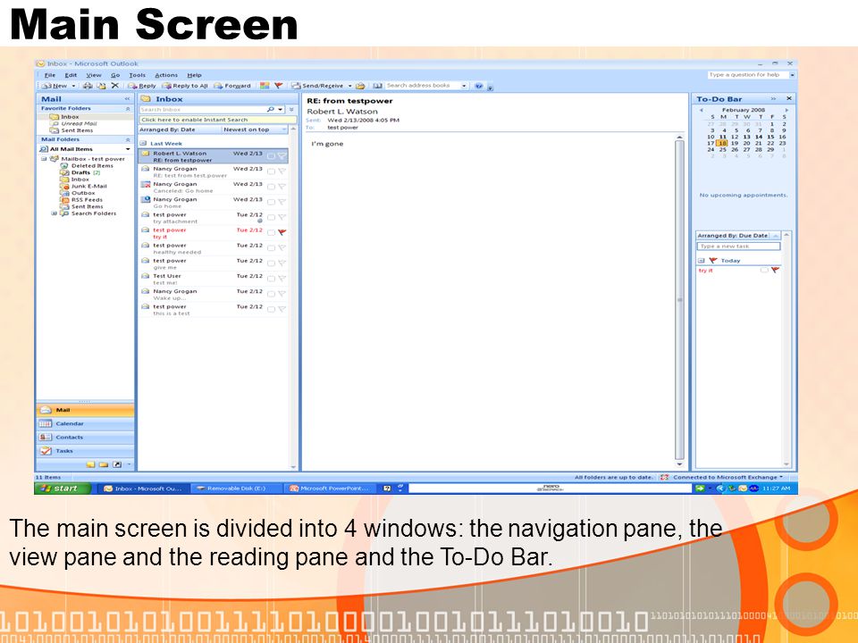 Main Screen The main screen is divided into 4 windows: the navigation pane, the view pane and the reading pane and the To-Do Bar.