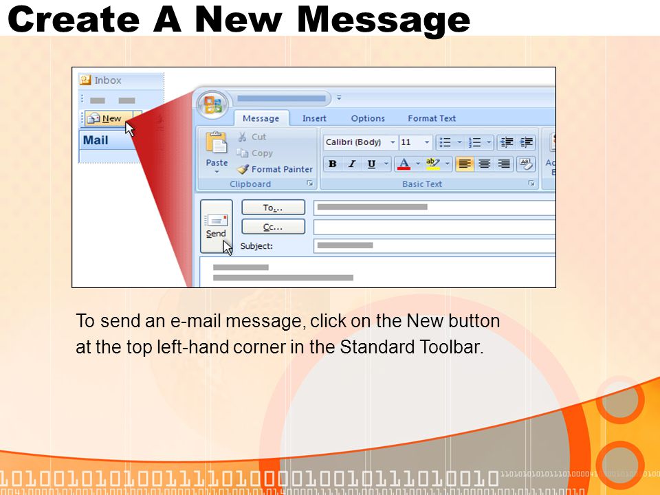 Create A New Message To send an  message, click on the New button at the top left-hand corner in the Standard Toolbar.