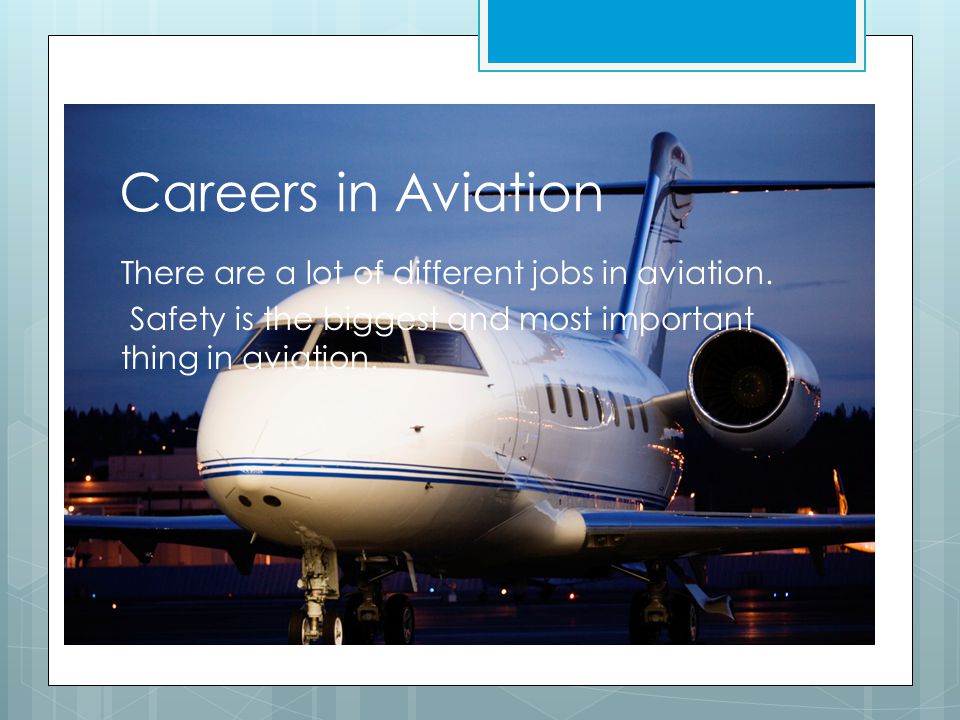 Careers in Aviation There are a lot of different jobs in aviation.