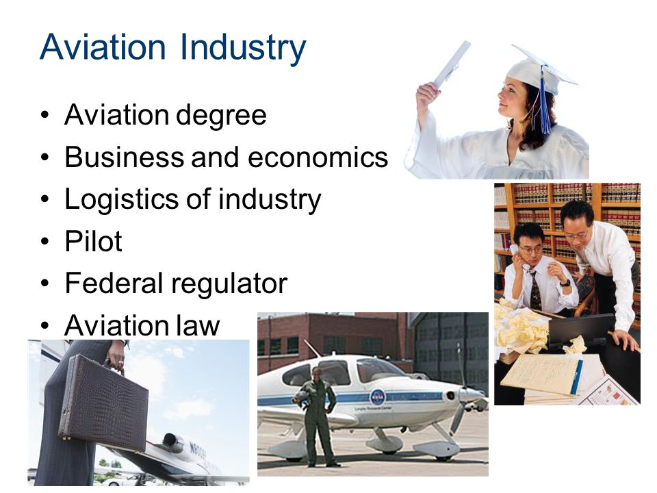 Aviation Industry Aviation degree Business and economics Logistics of industry Pilot Federal regulator Aviation law