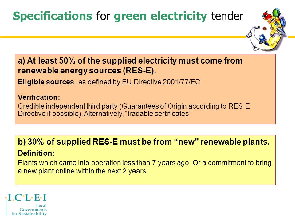 Specifications for green electricity tender a) At least 50% of the supplied electricity must come from renewable energy sources (RES-E).