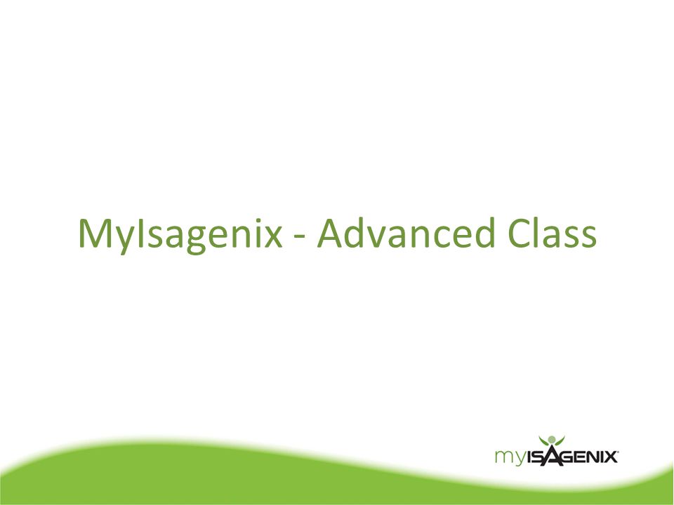 MyIsagenix - Advanced Class