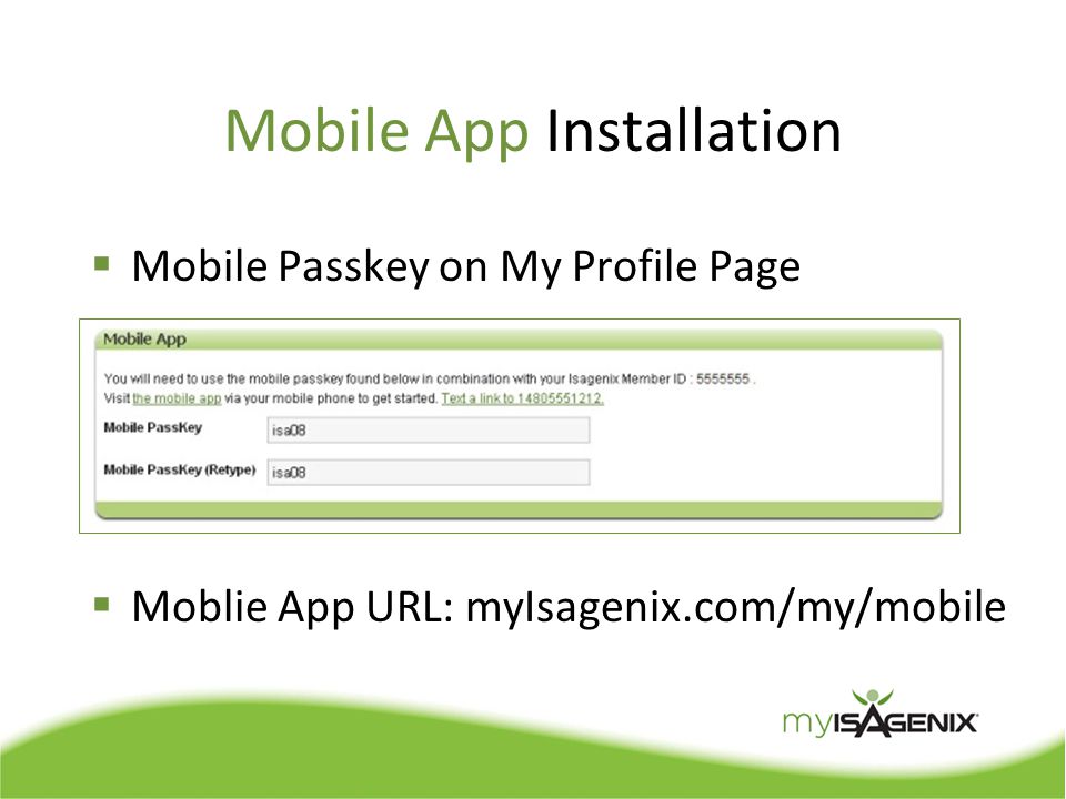 Mobile App Installation  Mobile Passkey on My Profile Page  Moblie App URL: myIsagenix.com/my/mobile