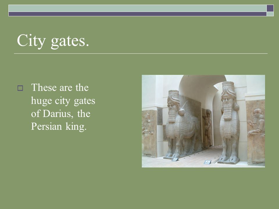 City gates.  These are the huge city gates of Darius, the Persian king.