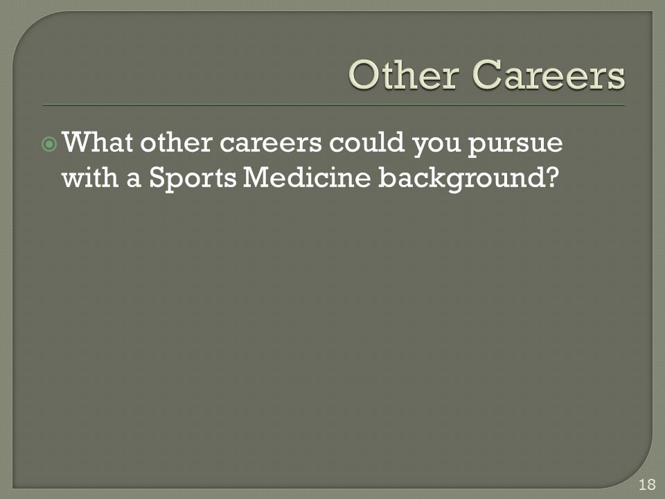  What other careers could you pursue with a Sports Medicine background 18