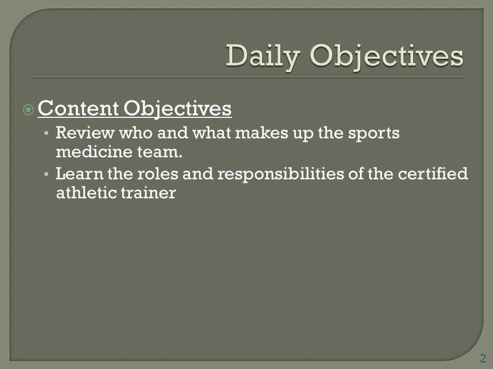  Content Objectives Review who and what makes up the sports medicine team.