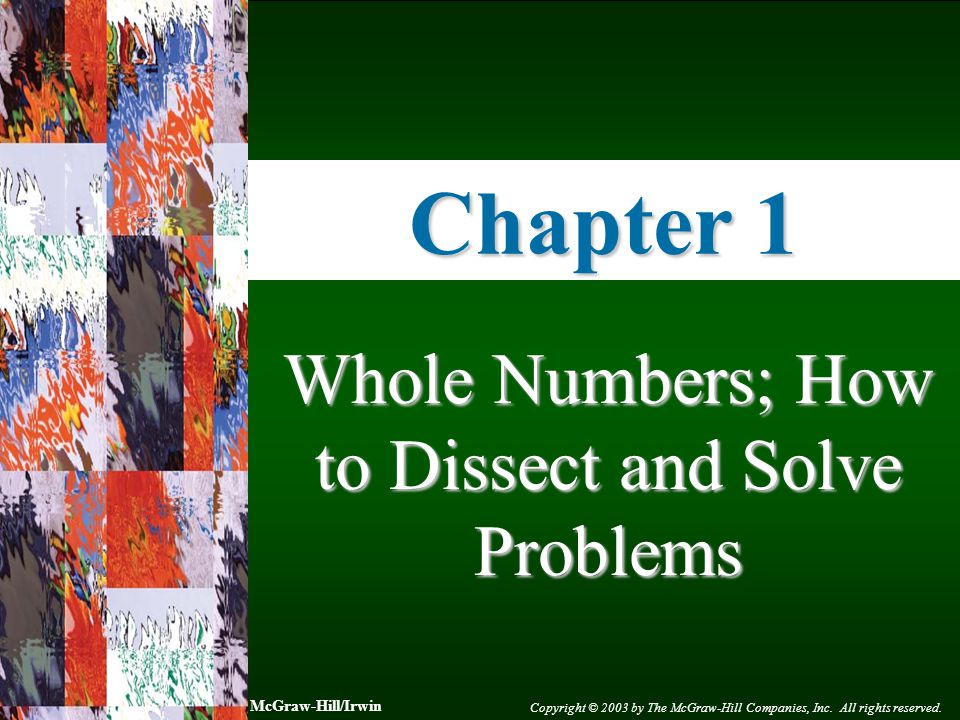 1-2 Chapter 1 Whole Numbers; How to Dissect and Solve Problems McGraw-Hill/Irwin Copyright © 2003 by The McGraw-Hill Companies, Inc.