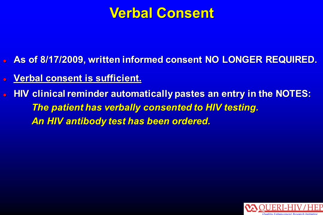 Verbal Consent l As of 8/17/2009, written informed consent NO LONGER REQUIRED.